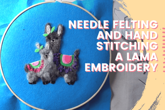 Review: Needle Felting and Hand Stitching a Lama