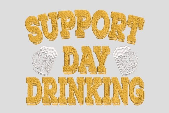Support Day Drinking Quotes Embroidery